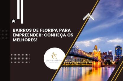 Bairros de Floripa para Empreender