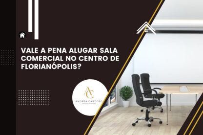 Vale a pena alugar sala comercial no centro de Florianópolis?