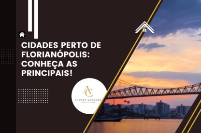 Cidades perto de Florianópolis: Conheça as principais!