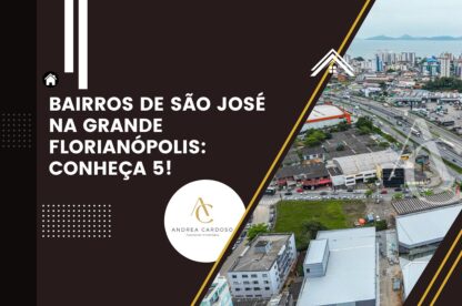 Bairros de São José na Grande Florianópolis: Conheça 5!