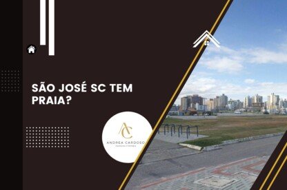 Imagem com design moderno apresentando a frase "São José SC tem praia?", acompanhada de uma foto da cidade, com vista para os prédios. O logotipo da Andrea Cardoso – Assessoria Imobiliária está presente, sugerindo informações sobre o mercado imobiliário e a infraestrutura da região