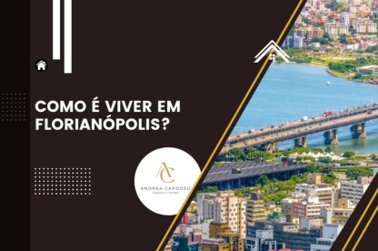 Imagem com design moderno destacando a frase "Como é viver em Florianópolis?", acompanhada de uma vista aérea da cidade com a ponte e prédios ao fundo. A marca Andrea Cardoso – Assessoria Imobiliária está presente, sugerindo informações sobre moradia na capital catarinense.