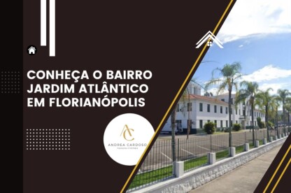 Banner imobiliário destacando o Bairro Jardim Atlântico Florianópolis, com imagem da Rua General Eurico Gaspar Dutra e informações sobre a região.